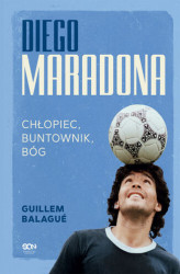 Okładka: Diego Maradona. Chłopiec, buntownik, bóg