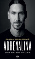 Okładka książki: Adrenalina. Moje nieznane historie