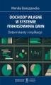 Okładka książki: Dochody własne w systemie finansowania gmin. Determinanty i implikacje