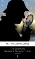 Okładka książki: The Complete Sherlock Holmes Stories