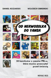 Okładka: Od Nerwosolka do Yansa: 50 komiksów z czasów PRL-u, które musisz przeczytać przed śmiercią