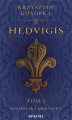 Okładka książki: Hedvigis tom I Dziedziczka królestwa
