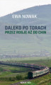 Okładka książki: Daleko po torach. Rosja, Mongolia i Chiny