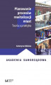 Okładka książki: Planowanie procesów rewitalizacji miast. Teoria a praktyka