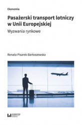 Okładka: Pasażerski transport lotniczy w Unii Europejskiej. Wyzwania rynkowe