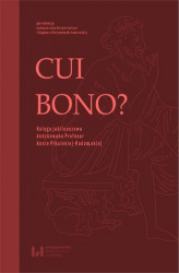Okładka: Cui bono? Księga jubileuszowa dedykowana Profesor Annie Pikulskiej-Radomskiej