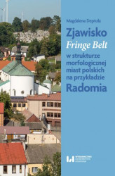 Okładka: Zjawisko Fringe Belt w strukturze morfologicznej miast polskich na przykładzie Radomia