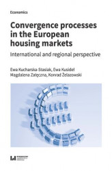 Okładka: Convergence processes in the European housing markets. International and regional perspective
