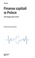 Okładka książki: Finanse szpitali w Polsce. Strategie płynności
