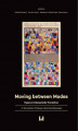 Okładka książki: Moving between Modes. Papers in Intersemiotic Translation in Memoriam Professor Alina Kwiatkowska