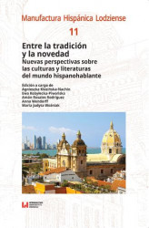 Okładka: Entre la tradición y la novedad. Nuevas perspectivas sobre las culturas y literaturas del mundo hispanohablante