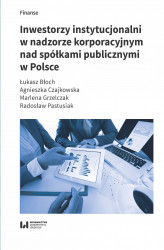 Okładka: Inwestorzy instytucjonalni w nadzorze korporacyjnym nad spółkami publicznymi w Polsce