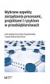 Okładka książki: Wybrane aspekty zarządzania procesami, projektami i ryzykiem w przedsiębiorstwach