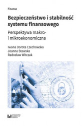Okładka: Bezpieczeństwo i stabilność systemu finansowego. Perspektywa makro- i mikroekonomiczna