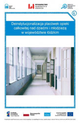 Okładka: Deinstytucjonalizacja placówek opieki całkowitej nad dziećmi i młodzieżą w województwie łódzkim