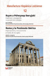 Okładka: Rzym a Półwysep Iberyjski. Inspiracje i powiązania na przestrzeni dziejów
