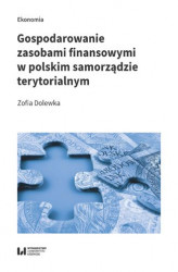 Okładka: Gospodarowanie zasobami finansowymi w polskim samorządzie terytorialnym
