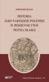 Okładka książki: Historia jako narzędzie polemiki w piśmiennictwie Piotra Skargi
