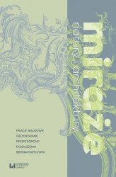 Okładka: Miraże natury i architektury. Prace naukowe dedykowane Profesorowi Tadeuszowi Bernatowiczowi