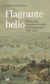 Okładka książki: Flagrante bello. Wielka wojna wschodnia w relacjach prasy warszawskiej (1787–1792)