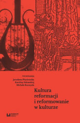 Okładka: Kultura reformacji i reformowanie w kulturze