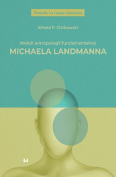 Okładka: Wokół antropologii fundamentalnej Michaela Landmanna