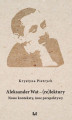 Okładka książki: Aleksander Wat – (re)lektury. Nowe konteksty, inne perspektywy