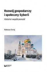 Okładka: Rozwój gospodarczy i społeczny Syberii. Historia i współczesność