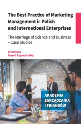 Okładka: The Best Practice of Marketing Management in Polish and International Enterprises. The Marriage of Science and Business &#8211; Case Studies