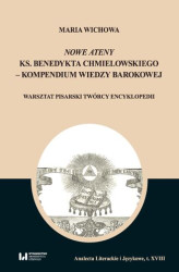 Okładka: Nowe Ateny ks. Benedykta Chmielowskiego &#8211; kompendium wiedzy barokowej. Warsztat pisarski twórcy encyklopedii