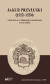 Okładka książki: Jakub Przyłuski (1512-1554). Zarys życia i twórczości literackiej na tle epoki