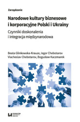Okładka: Narodowe kultury biznesowe i korporacyjne Polski i Ukrainy. Czynniki doskonalenia i integracja międzynarodowa