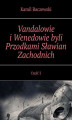Okładka książki: Vandalowie i Wenedowie byli Przodkami Sławian Zachodnich. Część 2
