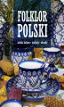 Okładka książki: Folklor polski. Sztuka ludowa, tradycje, obrzędy