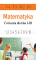 Okładka książki: Matematyka. Ćwiczenia dla klas I-III