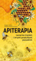Okładka książki: Apiterapia. Leczenie miodem i innymi produktami pszczelimi
