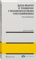 Okładka książki: Język prawny w tworzeniu i transpozycji prawa Unii Europejskiej. Procesy hybrydyzacji