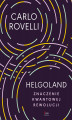 Okładka książki: Helgoland. Znaczenie kwantowej rewolucji