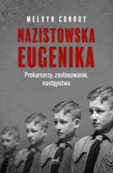 Okładka: Nazistowska eugenika. Prekursorzy, zastosowanie, następstwa