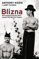 Okładka: Blizna. Wstrząsająca biografia lidera zespołu Red Hot Chili Peppers