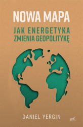 Okładka: Nowa mapa. Jak energetyka zmienia geopolitykę