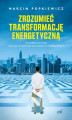 Okładka książki: Zrozumieć transformację energetyczną. Od depresji do wizji albo jak wykopywać się z dziury, w której jesteśmy