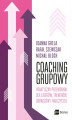 Okładka książki: Coaching grupowy. Praktyczny przewodnik dla liderów, trenerów, doradców i nauczycieli