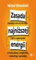Okładka książki: Zasada najniższej energii. Dlaczego nam się nie chce i jak to wykorzystać w komunikacji, zarządzaniu, marketingu i sprzedaży