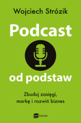 Okładka: Podcast od podstaw. Zbuduj zasięgi, markę i rozwiń biznes