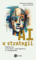 Okładka książki: AI w strategii: rewolucja sztucznej inteligencji w zarządzaniu