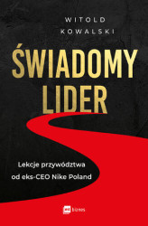 Okładka: Świadomy lider. Lekcje przywództwa od eks-CEO Nike Poland