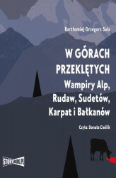 Okładka: W górach przeklętych. Wampiry Alp, Rudaw, Sudetów, Karpat i Bałkanów