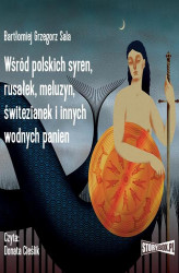 Okładka: Wśród polskich syren, rusałek, meluzyn, świtezianek i innych wodnych panien
