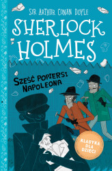Okładka: Klasyka dla dzieci. Sherlock Holmes. Tom 13. Sześć popiersi Napoleona